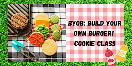 BYOB: Build Your Own Burger - Cookie Decorating Class!