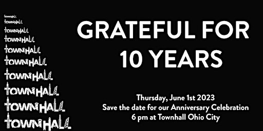 10 YEAR ANNIVERSARY AT TOWNHALL IN OHIO CITY!