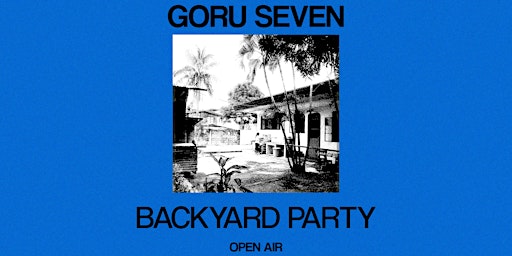 GORU SEVEN BACKYARD | OPEN AIR PARTY | SAMPAGNE LIVE primary image