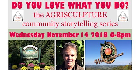 DO YOU LOVE WHAT YOU DO? the AGRISCULPTURE community storytelling series 11/2018 primary image