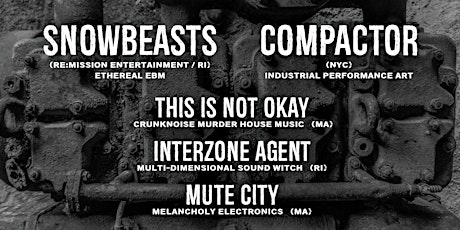 Compactor / Snowbeasts / Interzone Agent / This is not Ok / Mute City