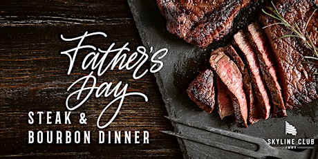 Father's Day Steak & Bourbon Dinner