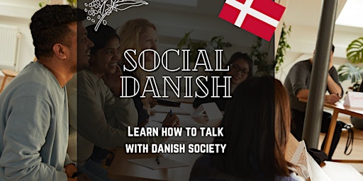 Social Danish - Learn to Socialize, Improve your Accent, and More!