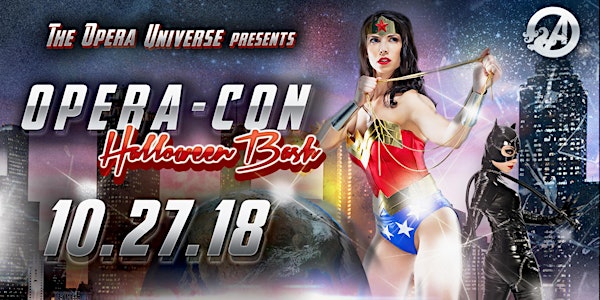 The Opera Universe Presents: Opera-Con Halloween Bash 10.27.18
