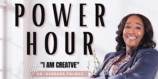 Power Hour with Dr. Barbara Palmer - "I AM CREATIVE" primary image