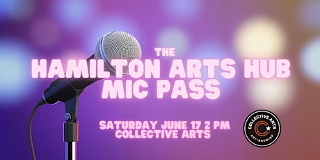 Hamilton Arts Hub Mic Pass