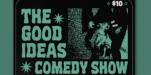 The Good Ideas Comedy Show primary image