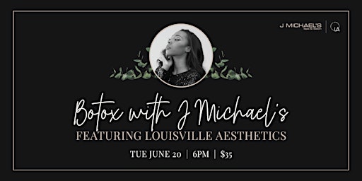 Botox with J Michael’s Featuring Louisville Aesthetics