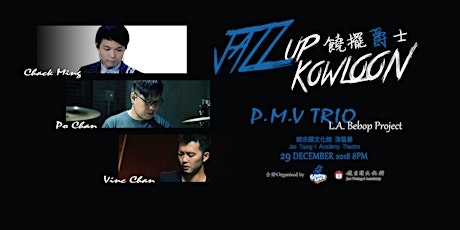 JAZZ UP Kowloon 饒擺爵士: PMV Trio -"LA Bebop project"