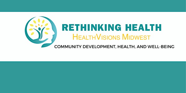 ReThinking Health: Community Development, Health, and Well-Being