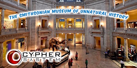 Cypher System: The Smithsonian Museum of Unnatural History