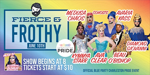Fierce and Frothy Drag Show