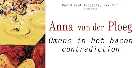 OPENING RECEPTION | Anna van der Ploeg: Omens in hot bacon contradiction