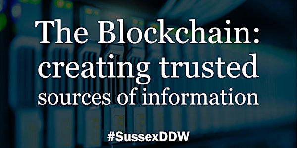 Digital Discovery Week - The Blockchain: creating trusted sources of information