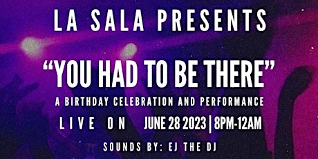 You Had To Be There: Birthday Celebration & Performance