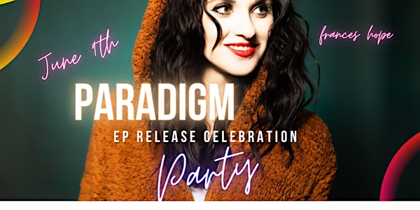 Paradigm EP Release Celebration - Frances Hope