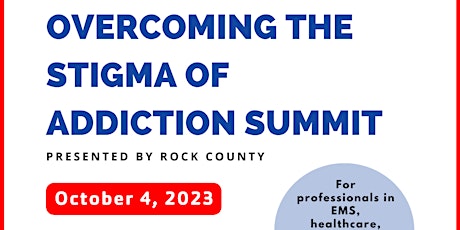 Overcoming the Stigma of Addiction Summit Presented by Rock County