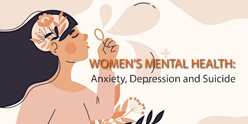 Women’s Mental Health: Anxiety, Depression and Suicide primary image