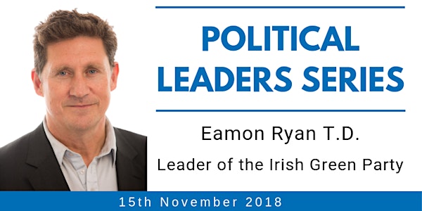 Political Leaders Series with Eamon Ryan, T.D. Leader of the Irish Green Party 