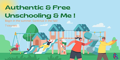 Authentic & Free, Unschooling & Me!  How to UNSCHOOL/homeschool  Series