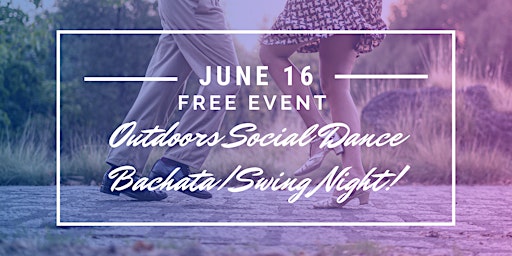 Bachata/Swing Dance Night (FREE Outdoor Event) primary image