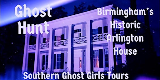 Ghost Hunt Paranormal Investigation Birmingham’s  Historic Arlington House