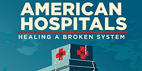 Free Community Screening: American Hospitals—Healing a Broken System