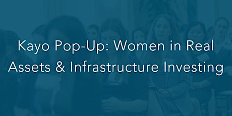 Kayo Pop-Up Lunch: Women in Real Assets & Infrastructure Investing primary image