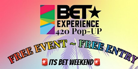BET EXPERIENCE 420 POPUP