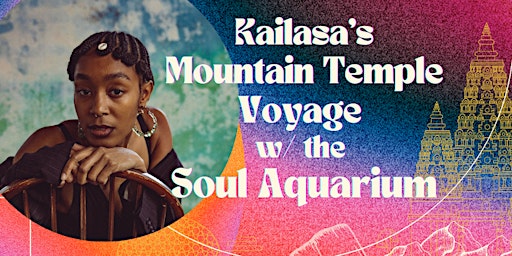 Kailasa’s Mountain Temple Voyage w/ the Soul Aquarium primary image