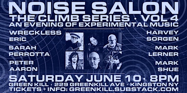 Noise Salon: The Climb Series, Vol 4, June 10, 8 PM, Green Kill Sessions