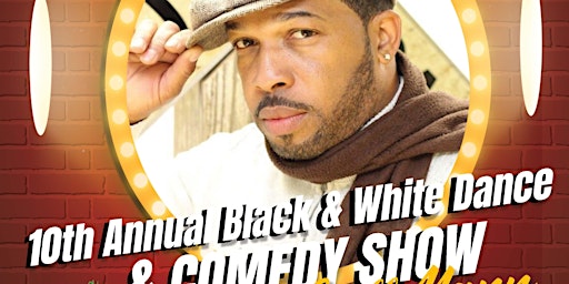 10th Annual Black & White  Dance AND Comedy Show primary image