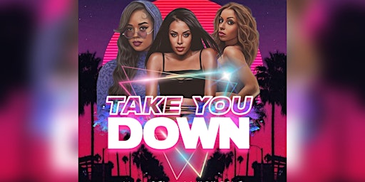 Imagem principal de Take You Down : An R&B & Throwback Hip Hop Party Sat June 3rd