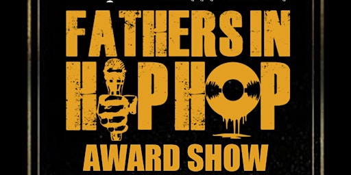 FATHERS IN HIP HOP AWARD SHOW