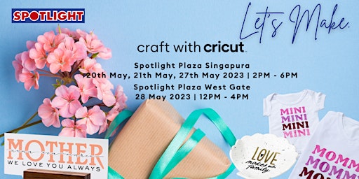 Let's Make with Cricut Singapore! Crafting Workshop at (Spotlight) primary image