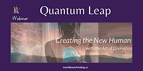 Quantum Leap: Creating the New Human