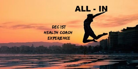 ALL IN - Breakthrough Experience for Health Coaches December 1st, 2018 primary image