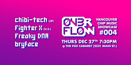 OVERFLOW #004: chibi-tech, Fighter X, Freaky DNA, & bryface