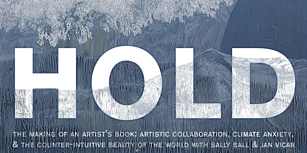 HOLD: The Making of an Artist's Book with Sally Ball and Jan Vičar