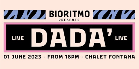 DADA' Live @ BioRitmo Chalet Fontana