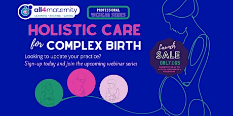 Holistic Care for Complex Birth: Professional Practice Webinar Series