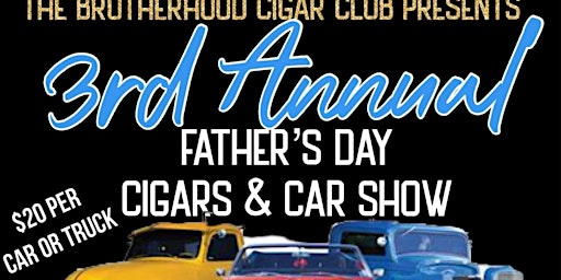 3rd Annual Father’s Day Car Show and Cigars