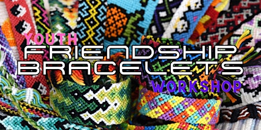 Youth Workshop - Friendship Bracelets primary image