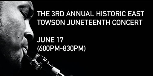 The 3rd Annual Historic East Towson Juneteenth Concert primary image