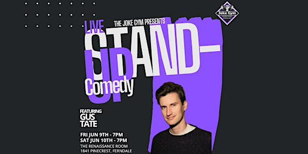 Standup Comedy with Gus Tate June 9th & 10th