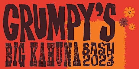 Imagem principal do evento Grumpy's Big Kahuna Bash 2023