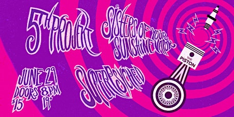 5th PROJEKT, Sisters Of Your Sunshine Vapor & SuperPsyched at The Piston