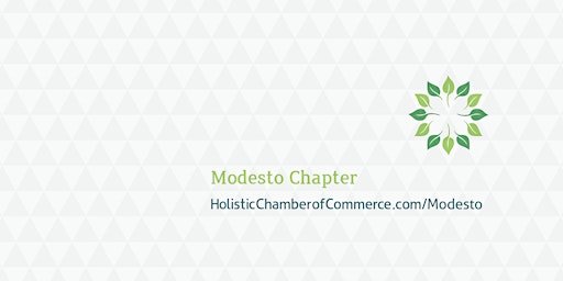 Modesto Holistic Chamber of Commerce monthly meeting primary image