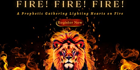 FIRE! FIRE! FIRE! - A Prophetic Gathering Lighting Hearts on Fire