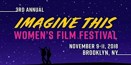 3rd Annual Imagine This Women’s International Film Festival  primary image